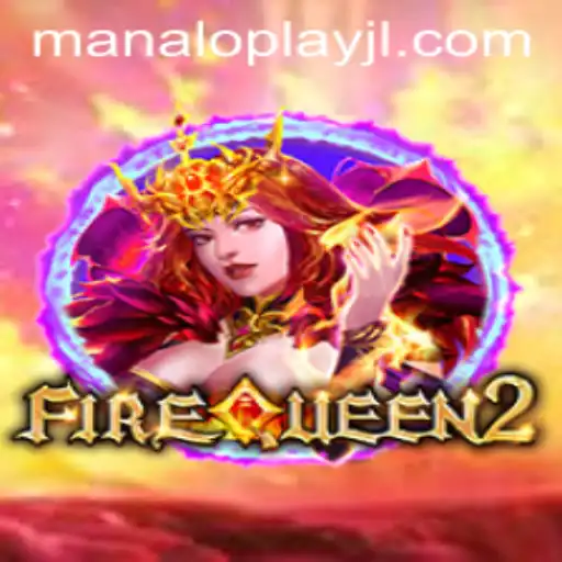 Exploring FireQueen2: The Thrilling Realm of ManaloPlay