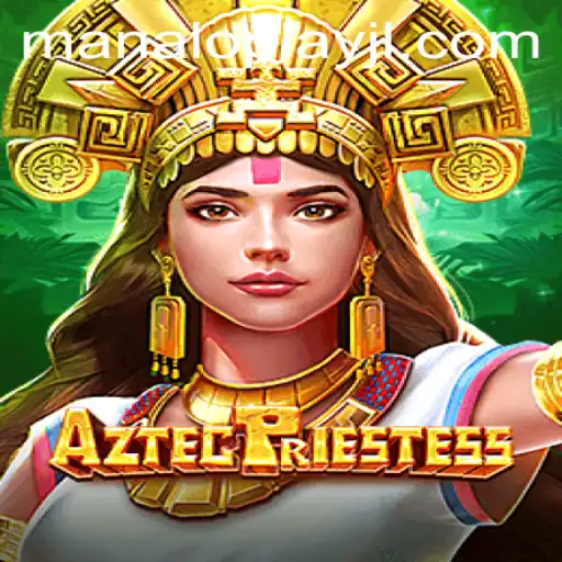 AztecPriestess: Dive into the Enigmatic World of ManaloPlay